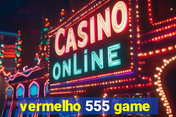 vermelho 555 game